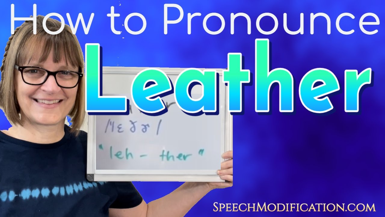 How to Pronounce Leather