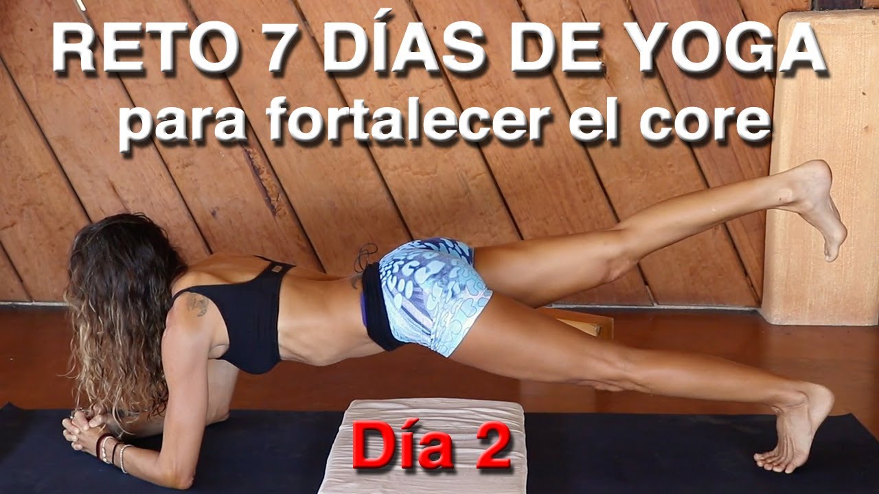 Dia 2 - RETO 7 DÍAS DE YOGA para fortalecer el core
