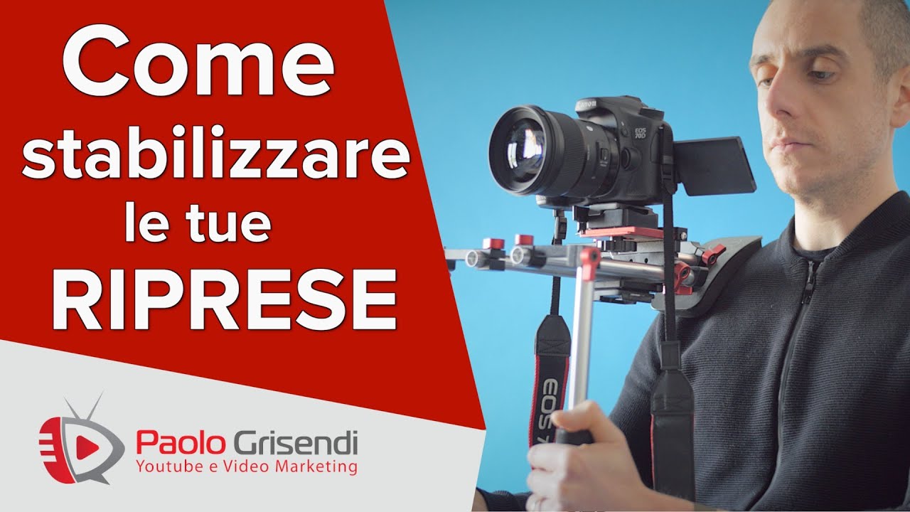 Come stabilizzare le riprese