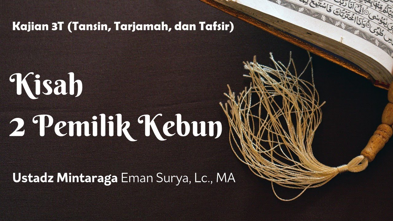 [KAJIAN 3T] Kisah 2 Pemilik Kebun Dalam Surat Al-Kahfi | Ustadz Mintaraga, Lc., MA