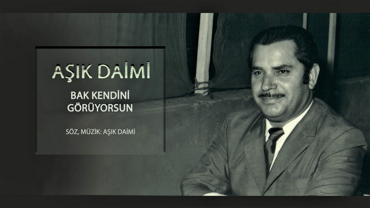 Aşık Daimi - Bak Kendini Görüyorsun (İnsanoğlu Bir Aynadır) (Versiyon 1)