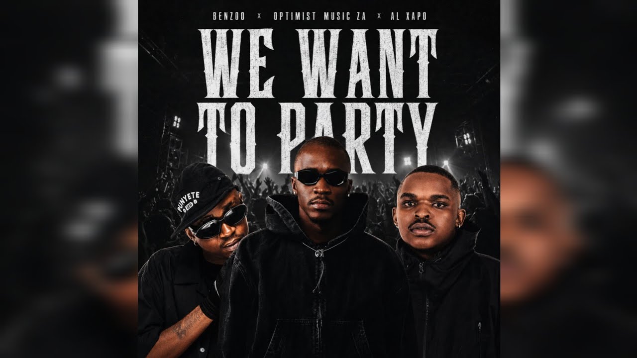 Optimist Music ZA, Al Xapo & Benzoo - We Want To Party