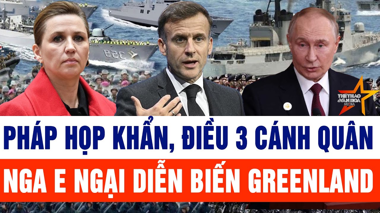 Pháp họp khẩn, điều quân đến Greenland, máy bay, tàu quân sự NATO sẵn sàng xuất kích