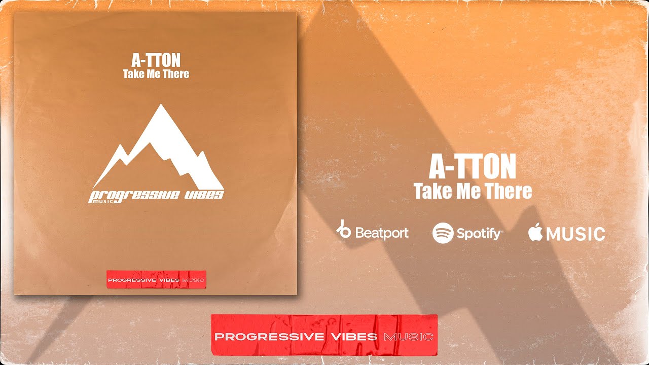 A-TTON - Take Me There [Progressive Vibes Music - PVM1209]