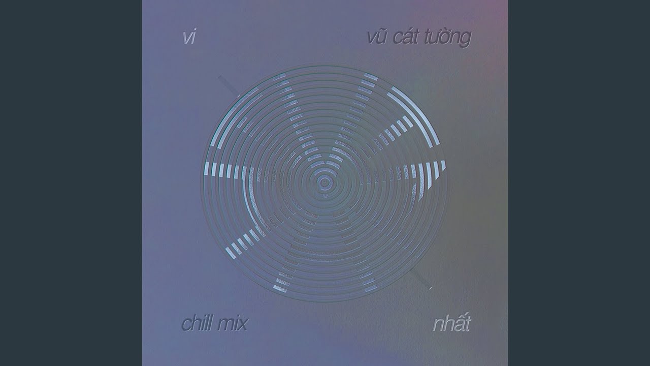 Vô Cực (Chill Mix)