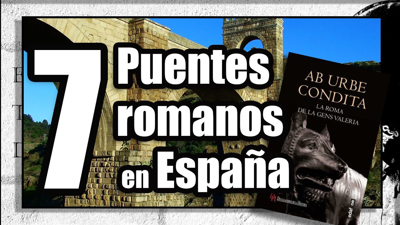 7 Puentes romanos en España y Ab Urbe Condita