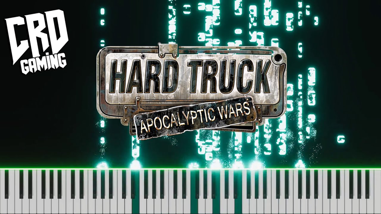 Hard Truck Apocalypse (Ex machina) - HEL [ Piano ver ]