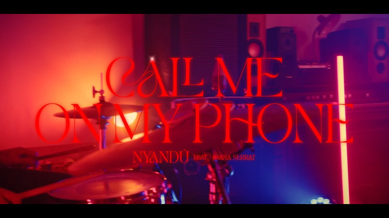 Nyandú feat. Joana Serrat - «Call Me On My Phone»
