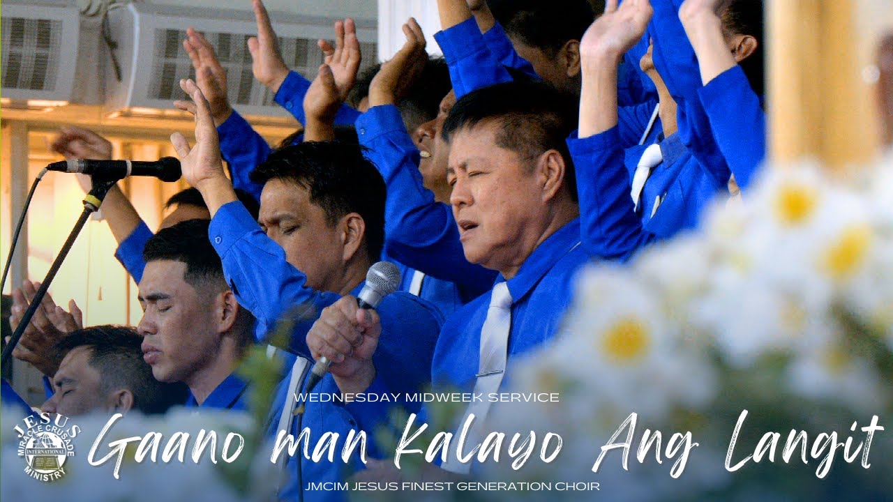 Gaano Man Kalayo q| JMCIM Central | JESUS Finest Generation Choir | Wednesday Midweek Serviceq