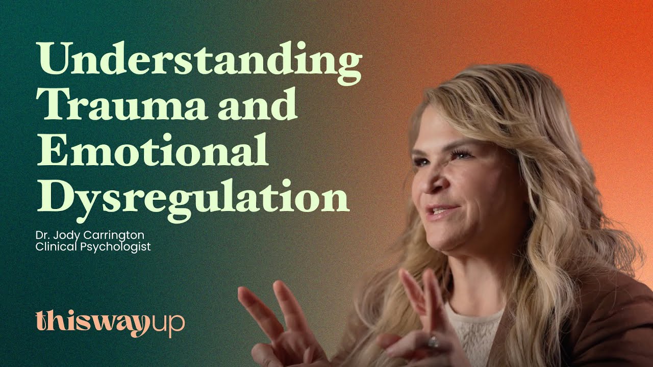 Understanding Trauma and Emotional Dysregulation | ThisWayUp