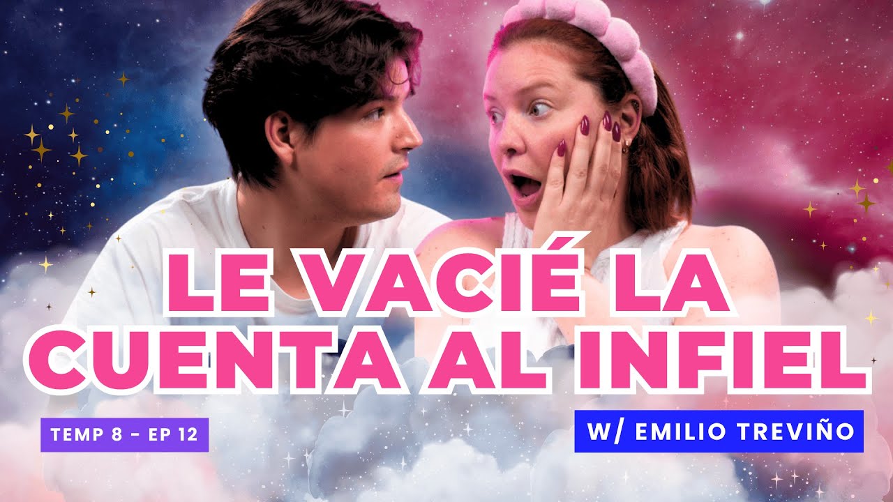 ¡Le Vacié La Cuenta Al Infiel! 😈 Ft. Emilio Treviño - T8E12 #podcast #chismes