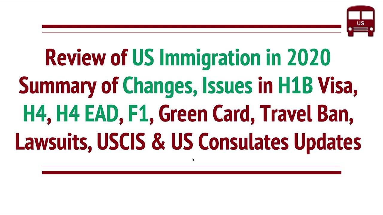 2020 in Review - Changes to H1B, H4, H4 EAD, Green Card, F1 Visas, Travel Ban, Lawsuits
