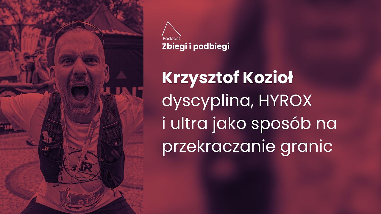 Krzysztof Kozioł: dyscyplina, HYROX i ultra jako sposób na przekraczanie granic