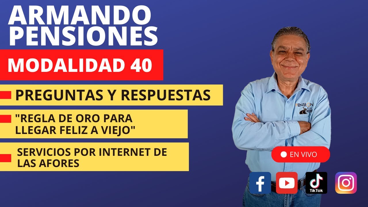 Servicios por internet de  AFORES /Regla de oro para llegar feliz a viejo/ Respuestas Modalidad 40