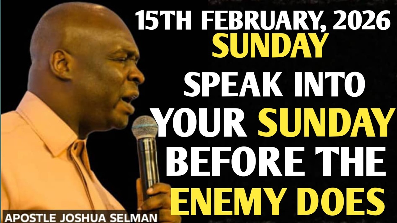 [SUNDAY, 15TH FEBRUARY 2026]SUNDAY PROPHETIC PRAYER | SPEAK BEFORE THE ENEMY ||APOSTLE JOSHUA SELMAN
