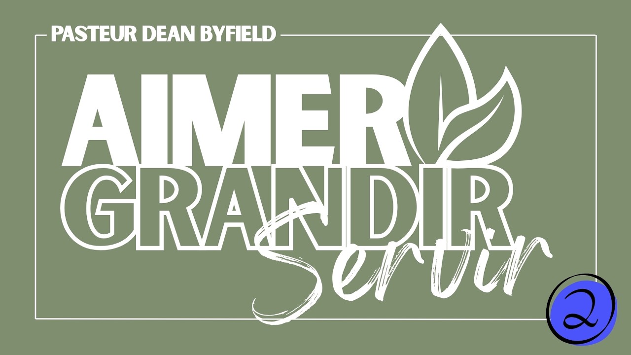 Aimer, Grandir, Servir (2ème partie)