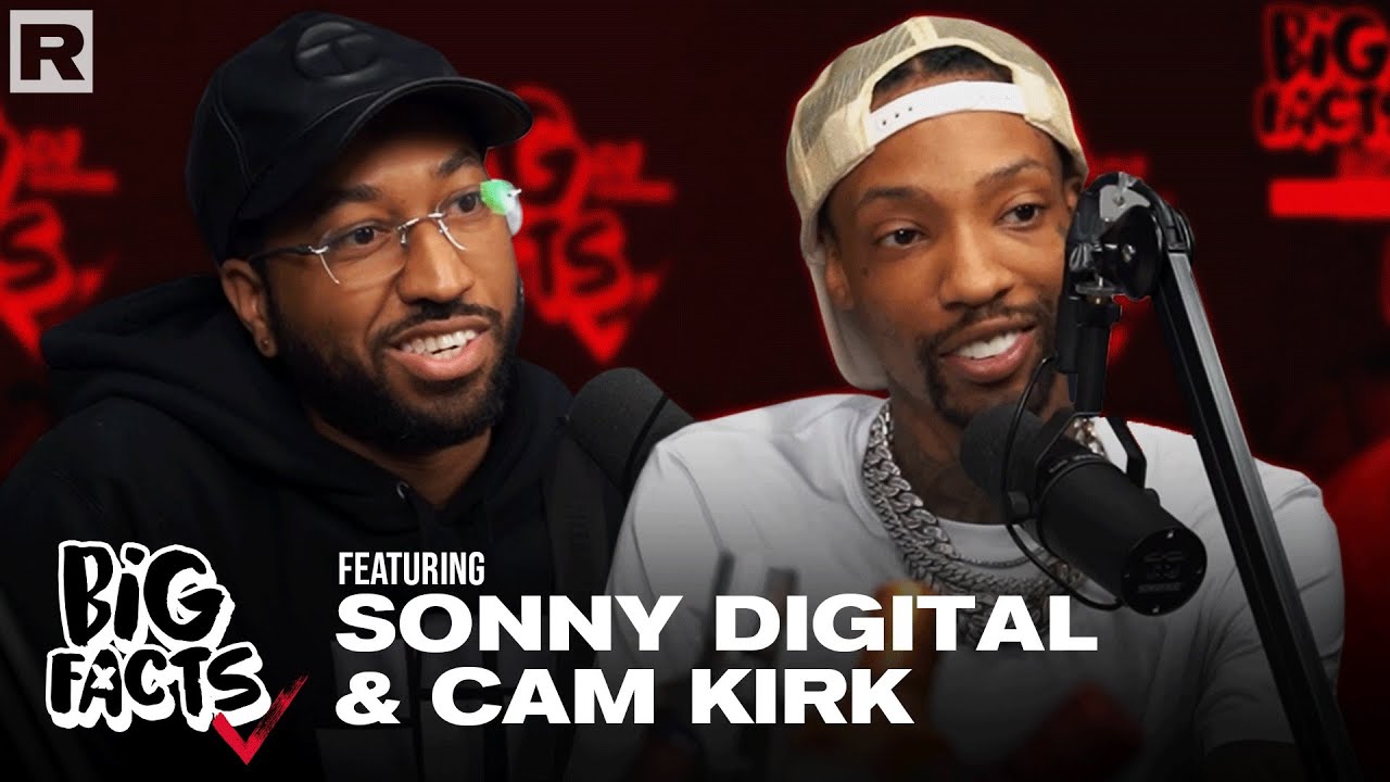 Cam Kirk & Sonny Digital On The Start Of Their Careers, Signing With Artists & More | Big Facts