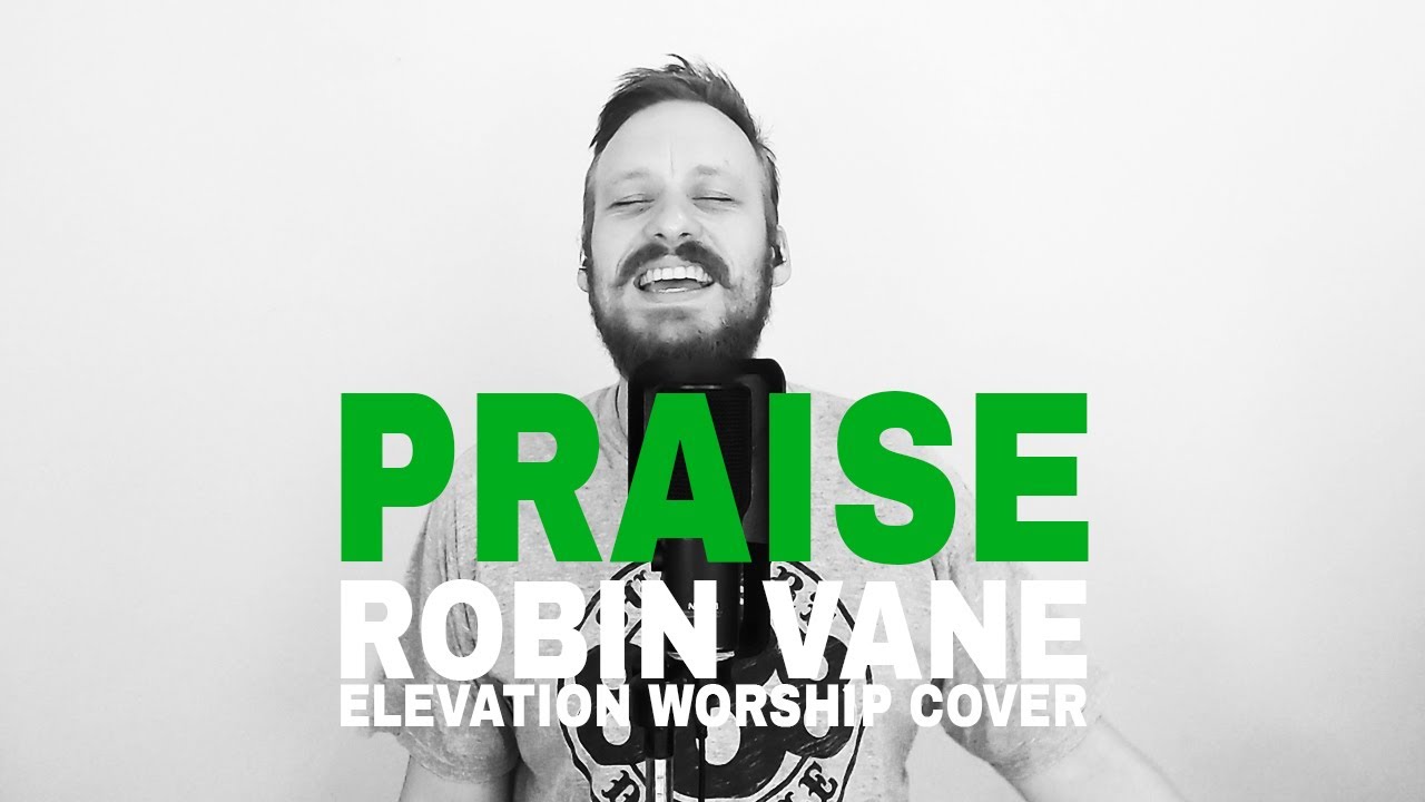 Praise - Robin Vane (Elevation Worship Cover)