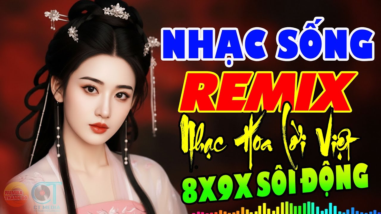 Nhạc Trẻ Remix Sôi Động - NHẠC HOA LỜI VIỆT 8X9X - Bass Nhạc Đập Cực Sung Nghe Là Thích Ngay