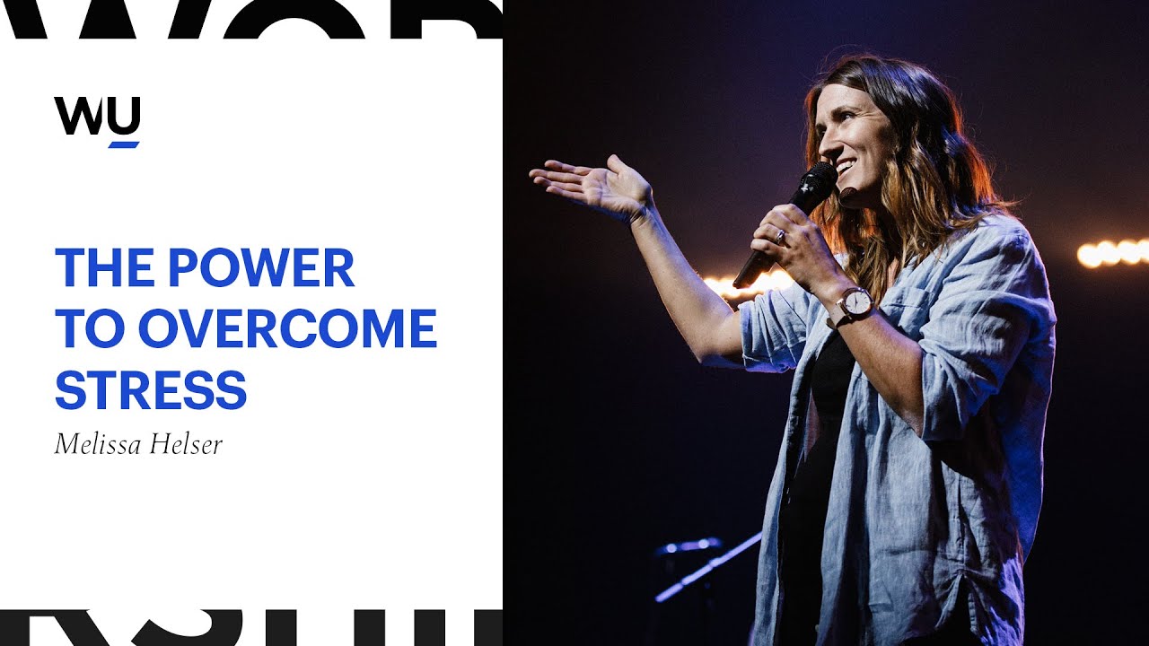 Melissa Helser - The Power To Overcome Stress | Teaching Moment