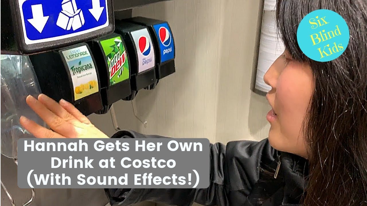 SixBlindKids - Hannah Gets Her Own Drink at Costco (with Sound Effects!)