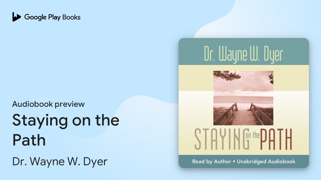 Staying on the Path by Dr. Wayne W. Dyer &middot; Audiobook preview