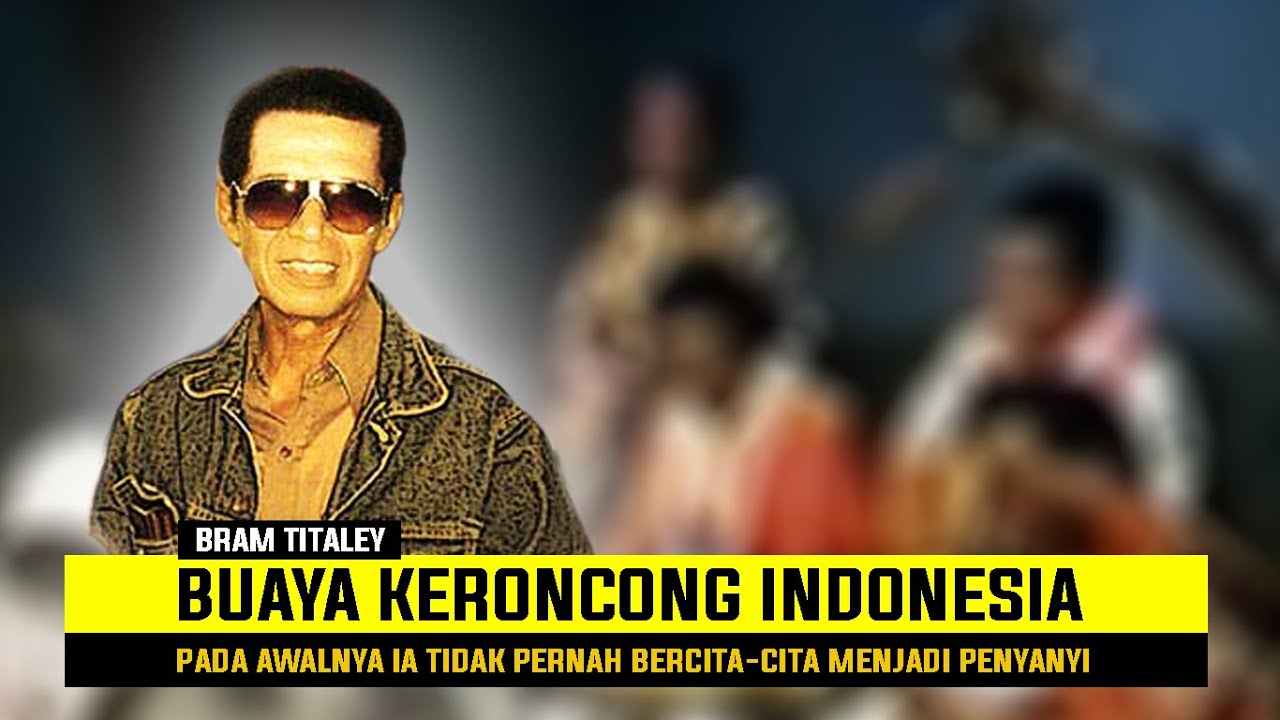 BRAM TITALEY | BUAYA KERONCONG INDONESIA | BRAM ACEH