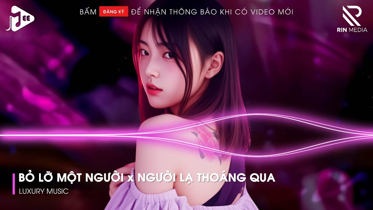 Bỏ Lỡ Một Người x Người Lạ Thoáng Qua Remix | Tay Anh Đây, Sao Em Không Dắt Anh Đi Cùng Remix...