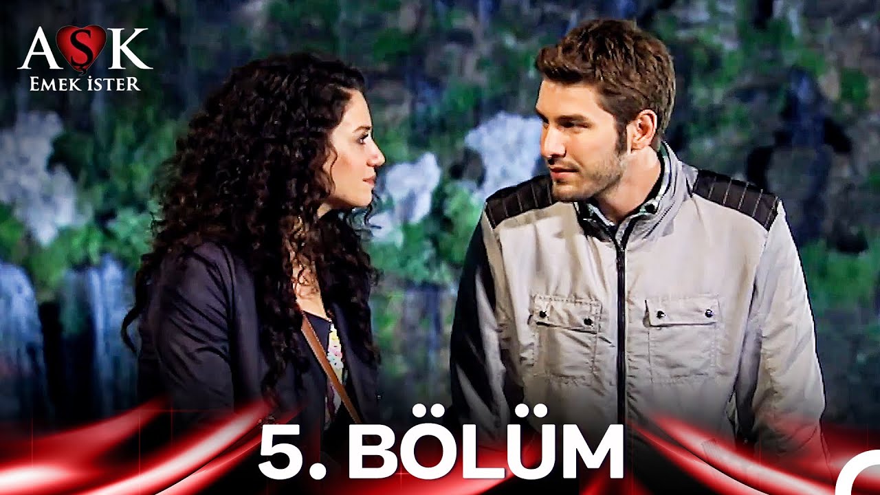 Aşk Emek İster 5. Bölüm