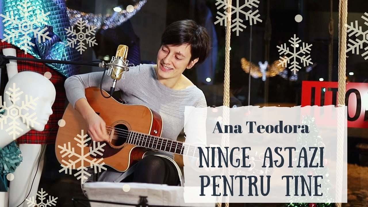 Ana Teodora - Ninge astazi pentru tine