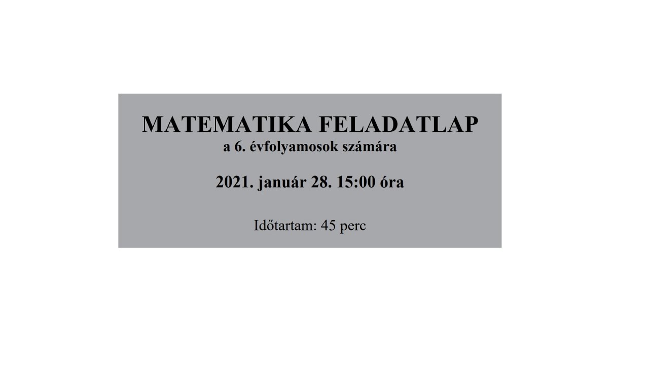 6 oszt&aacute;lyos matek felv&eacute;teli 2021. janu&aacute;r 28. 1 - 10. feladat