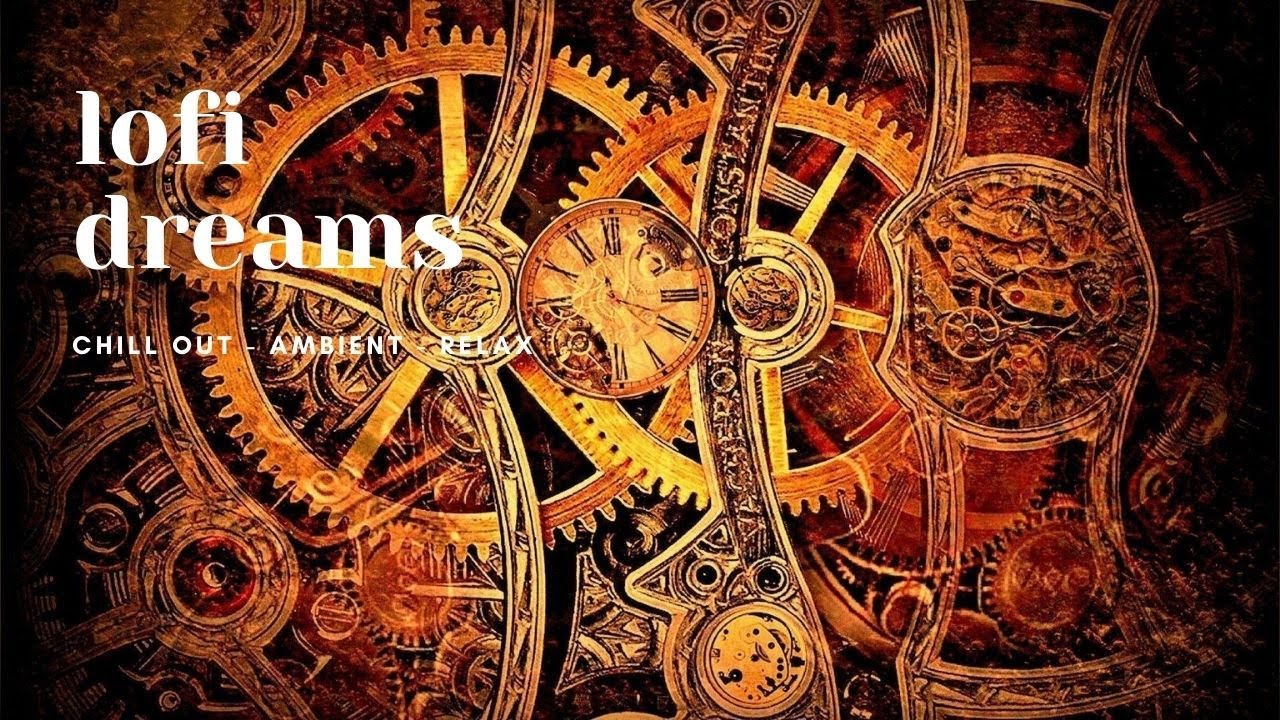 lofi dreams -  steampunk clockwork- relaxing lofi chill hop study session