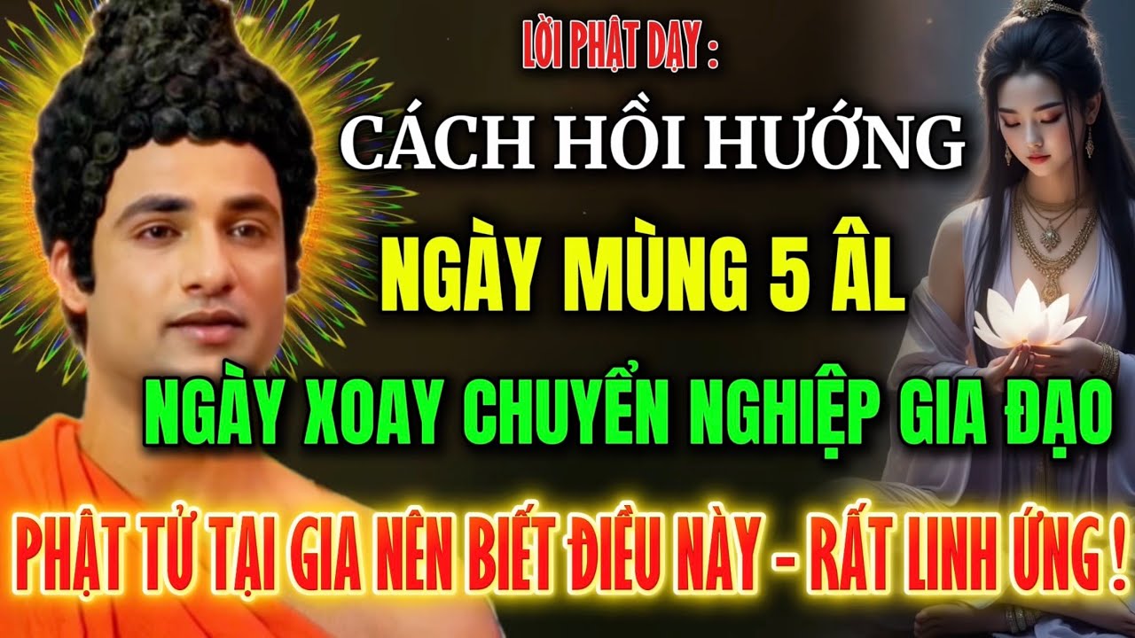 Lời Phật Dạy :Cách Hồi Hướng Đêm Mùng 5 - Ngày Xoay Chuyển Nghiệp Gia Đạo , Phật Tử Tại Gia Nên Nghe