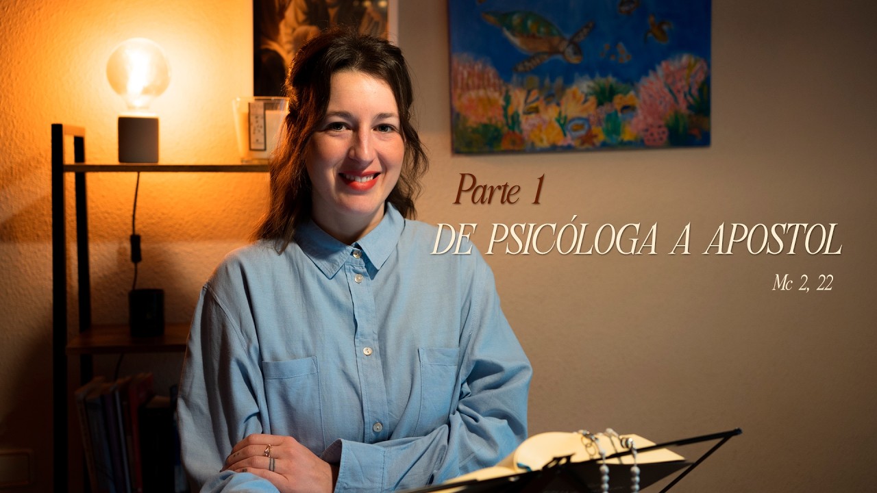 DE PSICÓLOGA A APOSTOL p.1 | Mc 2, 22