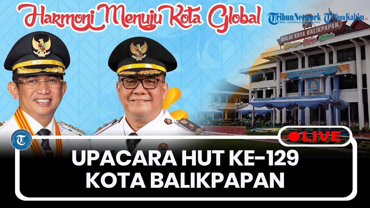 🔴LIVE: Upacara HUT Ke-129 Kota Balikpapan Tahun 2026: Harmoni Menuju Kota Global