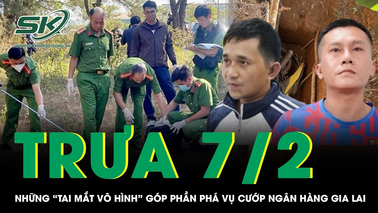 Trưa 7/2: Lộ diện những “tai mắt vô hình” góp phần giúp phá vụ cướp ngân hàng bằng súng ở Gia Lai