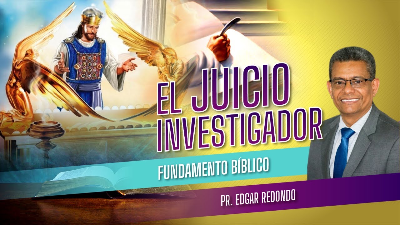El Juicio Investigador - Pr. Edgar Redondo