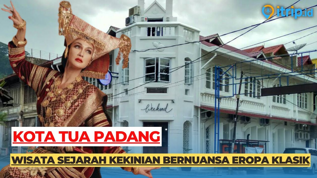 Kota Tua Padang, Cagar Budaya Bersejarah yg Jadi Pusat Perdagangan Masa Lampau!