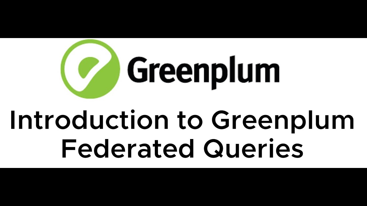 Introduction to Greenplum Federated Queries