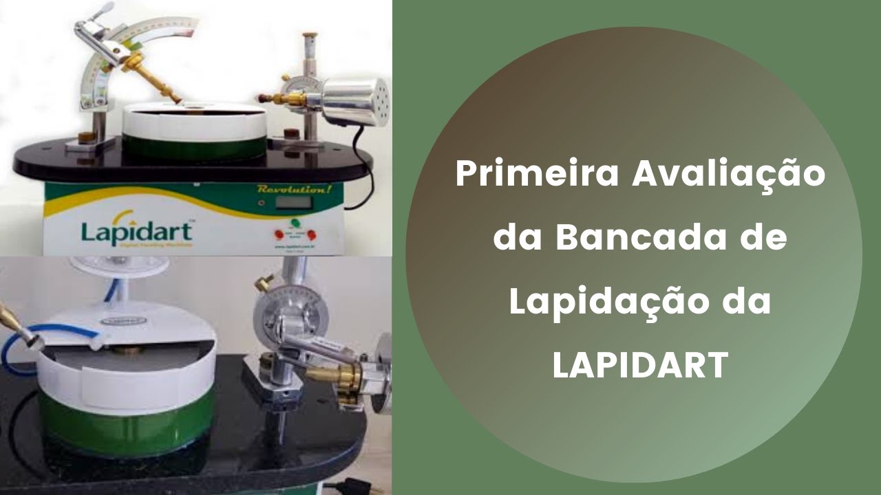 Primeira Avaliação da Bancada de Lapidação Lapidart