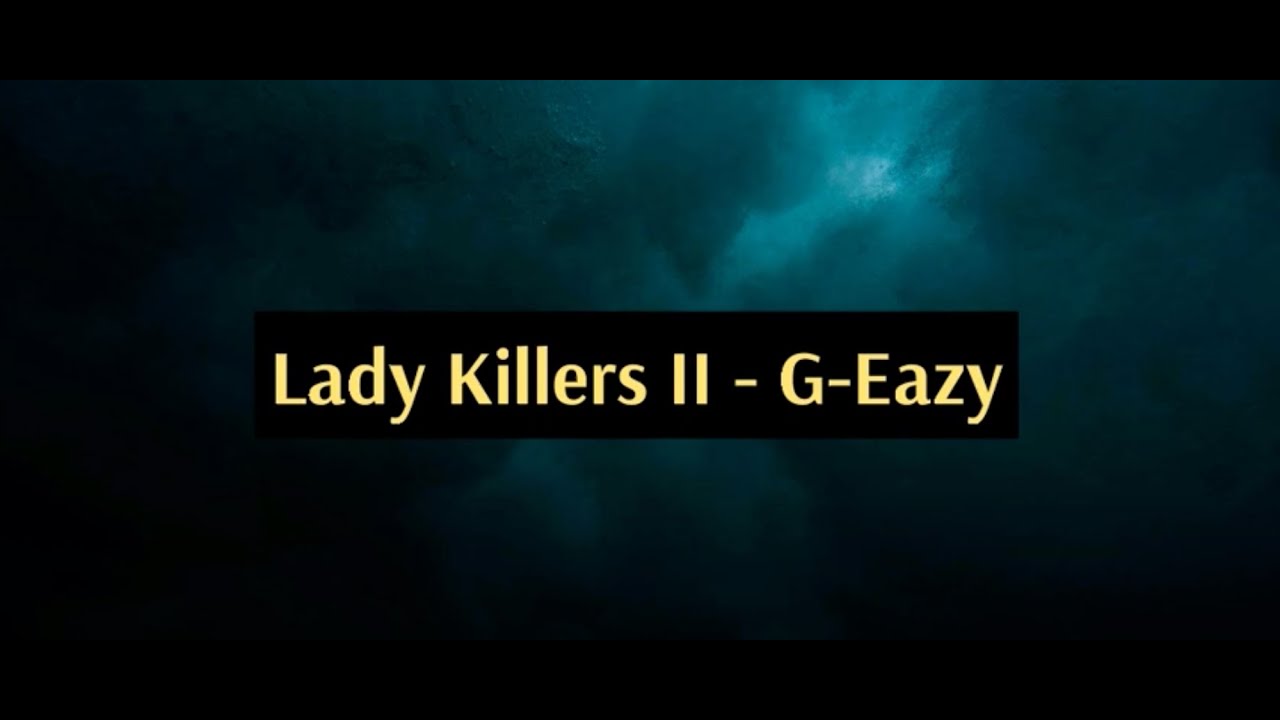 Lady Killers II (Lyrics + Vietsub) - G-Eazy
