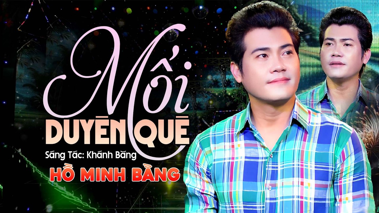 Mối Duyên Quê - Hồ Minh Bằng | Official Music Video