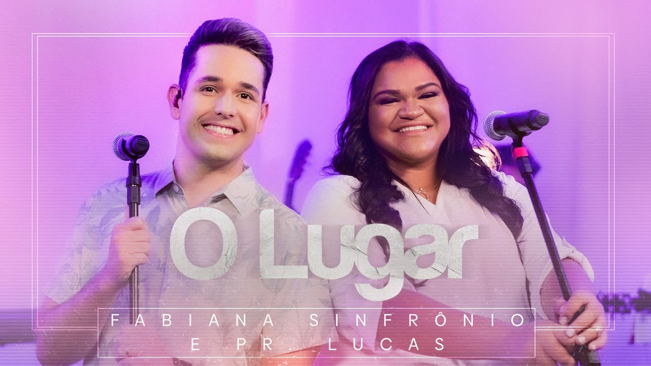 Fabiana Sinfrônio e Pr. Lucas | O Lugar (Ao Vivo) 