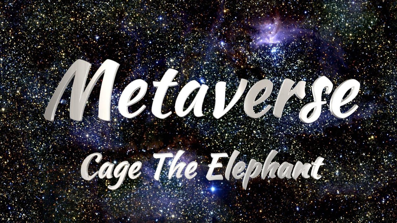 Cage The Elephant - Metaverse (Lyrics)