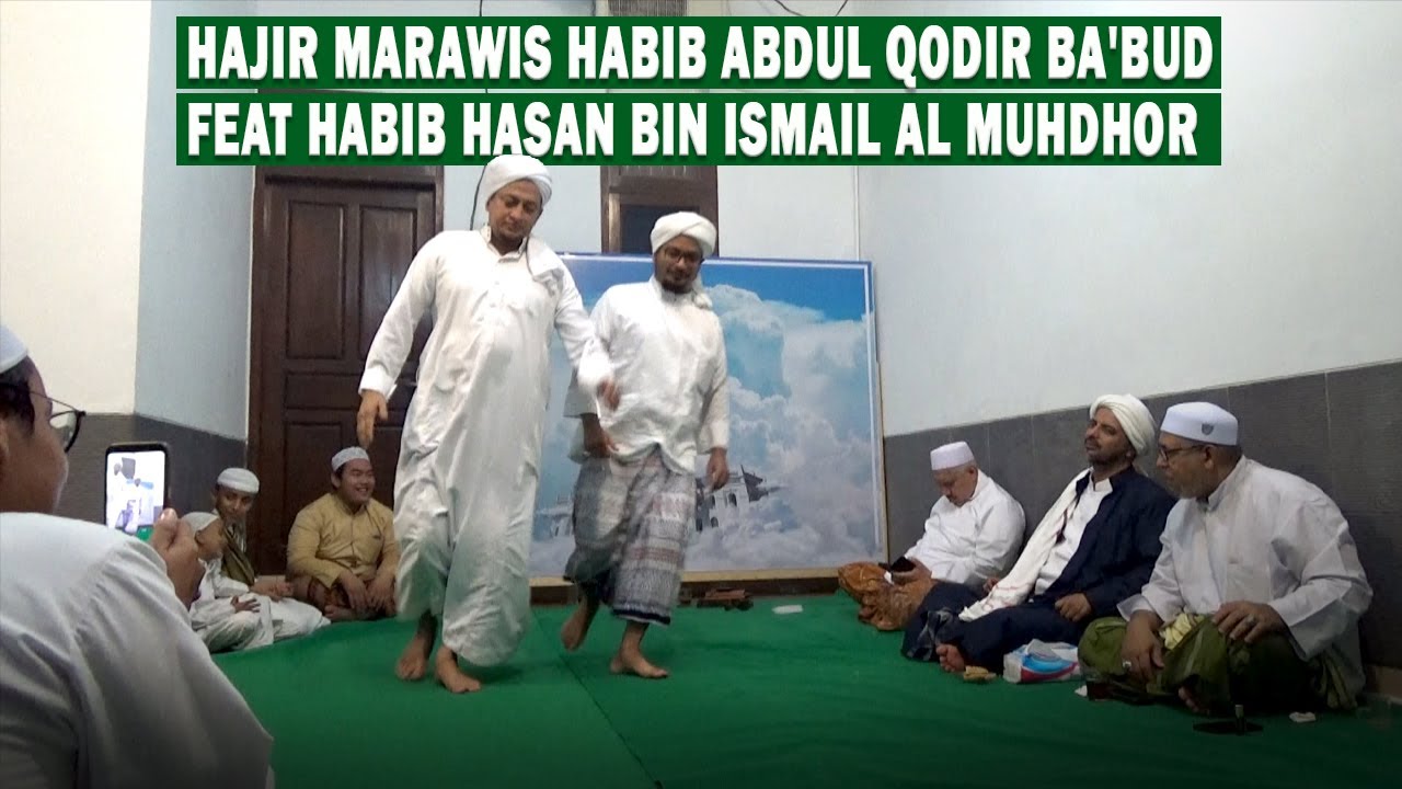 Hajir Marawis Habib Abdul Qodir Baabud Feat Habib Hasan bin Ismail al Muhdhor