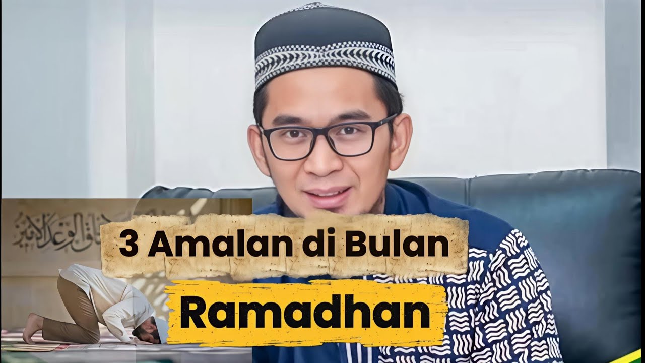 3 Amalan di Bulan Ramadhan Ala Rasulullah by Ustadz Adi Hidayat