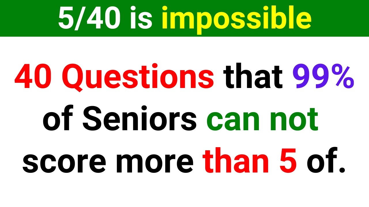 40 QUESTIONS THAT 99% OF SENIORS CAN NOT SCORE MORE THAN 5 OF. | Trivia Quiz 195