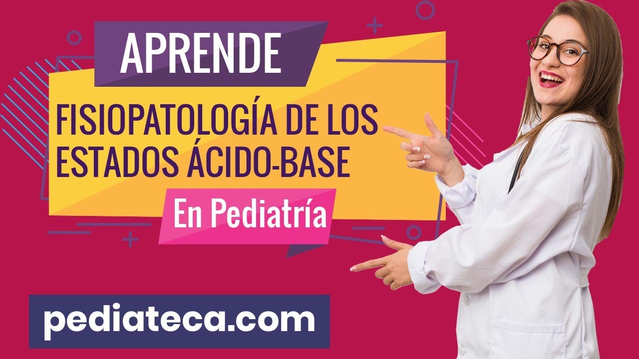 Conoce la FISIOPATOLOGÍA de los 4 ESTADOS ÁCIDO-BASE 