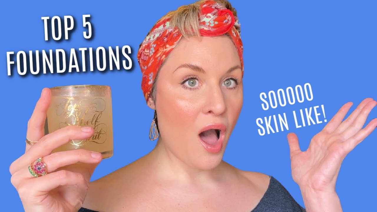TOP 5  FOUNDATIONS THAT LOOK LIKE SKIN  + A SURPRISE FAIL