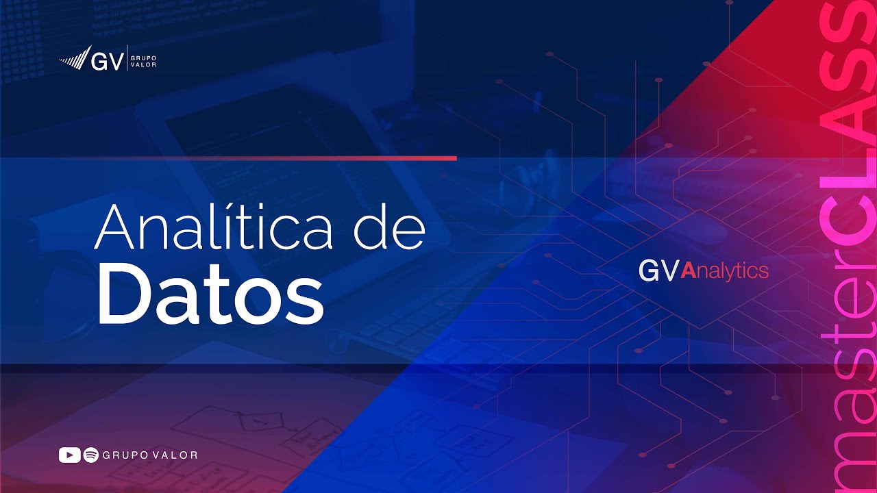 Beneficios de aplicar la analítica de datos en los negocios - Masterclass de Grupo Valor